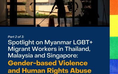 #2/3 Spotlight on Myanmar LGBT+ Migrant Workers in Thailand, Malaysia and Singapore: Gender-based Violence and Human Rights Abuse – by Myoh Minn Oo, BEBESEA Story Fellow